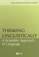 Thinking Linguistically: A Scientific Approach to Language 1405108320 Book Cover