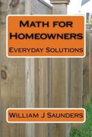 Math for Homeowners: Everyday Solutions 1985763931 Book Cover