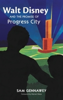 Walt Disney and the Promise of Progress City B0DRDFHDDD Book Cover