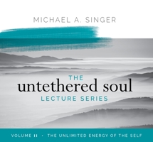 The Untethered Soul Lecture Series: Volume 11: The Unlimited Energy of the Self 1683646584 Book Cover