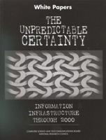 White Papers the Unpredictable Certainty Information Infrastructure Through 2000 0309060362 Book Cover