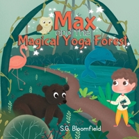 Max and the Magical Yoga Forest: An Enchanting Yoga Adventure with Activity Pages for Kids Ages 4-8 (62 pages) (Mindful Adventures) 1738027406 Book Cover