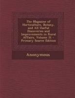The Magazine of Horticulture, Botany, and All Useful Discoveries and Improvements in Rural Affairs; Volume 31 1142371719 Book Cover