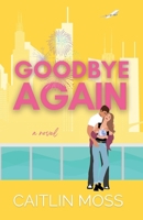 Goodbye Again 0578345595 Book Cover