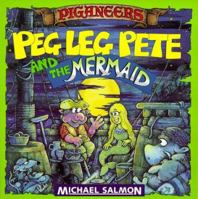 Peg Leg Pete And The Mermaid (Piganeers) 0689812140 Book Cover