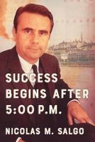 Success Begins After 5: 00 P.M. 1544829272 Book Cover