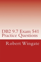 DB2 9.7 Exam 541 Practice Questions 1477471812 Book Cover