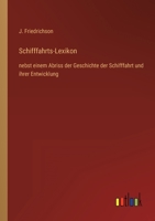 Schifffahrts-Lexikon: nebst einem Abriss der Geschichte der Schifffahrt und ihrer Entwicklung 3368619403 Book Cover