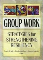 Group Work: Strategies for Strengthening Resiliency 0789014734 Book Cover