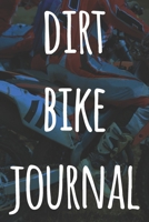 Dirt Bike Journal: The perfect way to record your motorcyle trips! Ideal gift for anyone who loves to ride! 1693043556 Book Cover