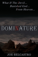 Dominature: What If The Devil...Banished God...From Heaven... B09SRSCT7N Book Cover