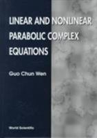 Linear and Nonlinear Parabolic Complex Equations 9810238568 Book Cover