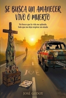 SE BUSCA UN AMANECER VIVO O MUERTO (Spanish Edition) 8409806258 Book Cover