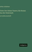 Unter Den Hohen Tauern; Ein Roman Aus der Steiermark: in Großdruckschrift (German Edition) 3563709882 Book Cover