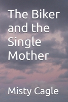 The Biker and the Single Mother B0F62Q1W4W Book Cover