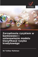 Zarzadzanie ryzykiem w bankowosci i ustanowienie modelu klasyfikacji ryzyka kredytowego (Polish Edition) 6208639611 Book Cover