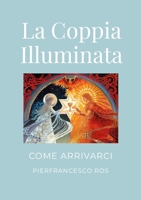 La Coppia Illuminata: COME ARRIVARCI: Un cammino pratico (Italian Edition) 1445700336 Book Cover