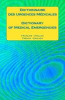 Dictionnaire Des Urgences Medicales / Dictionary of Medical Emergencies: Francais - Anglais French - English 1540891135 Book Cover