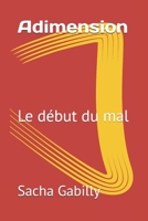 Adimension: Le début du mal (French Edition) B0FSDWFPWD Book Cover