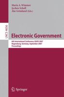 Electronic Goverment: 6th International Conference, EGOV 2007, Regensburg, Germany, September 3-7, 2007, Proceedings (Lecture Notes in Computer Science) 3540744436 Book Cover