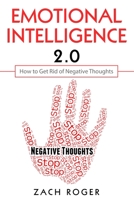 Emotional Intelligence 2.0: How to Get Rid of Negative Thoughts 1999222849 Book Cover