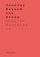 Journey Beyond the Arrow: Sharjah Biennial 14: Leaving the Echo Chamber 3791358502 Book Cover