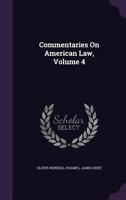 Commentaries On American Law, Volume 4 1340990229 Book Cover