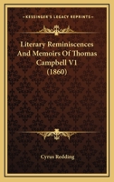 Literary Reminiscences And Memoirs Of Thomas Campbell V1 1120317460 Book Cover