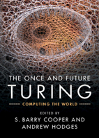 The Once and Future Turing: Computing the World 1107010837 Book Cover