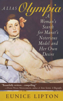 Alias Olympia: A Woman's Search for Manet's Notorious Model & Her Own Desire 0452011353 Book Cover