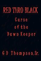 Red Thru Black: Curse of the Dawn Keeper 1491865431 Book Cover