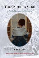 The Cautious Siege: A Novel of the American Revolution (Loyalties) 1091062463 Book Cover