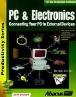 PC & Electronics: Connecting Your PC to the Outside World (Productivity Series) 1557553343 Book Cover