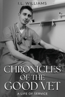 Chronicles of the Good Vet: A Life of Service B0FVXFM71C Book Cover