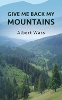 Give Me Back My Mountains B0C7JST3CP Book Cover