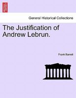 The Justification of Andrew Lebrun. 1241399867 Book Cover