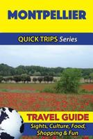 Montpellier Travel Guide (Quick Trips Series): Sights, Culture, Food, Shopping & Fun 1532966296 Book Cover