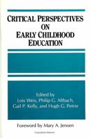 Critical Perspectives on Early Childhood Education (S U N Y Series, Frontiers in Education) 0791406970 Book Cover