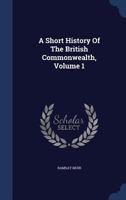 A short history of the British commonwealth .. Volume 1 1174010185 Book Cover