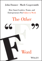 Success and the Other 'f' Word: Failure-Wise Lessons for Breakthrough Innovation and Growth 1119017661 Book Cover