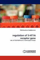 regulation of 5-HT1A receptor gene: role of CC2D1B/Freud-2 transcription factor 3844332170 Book Cover