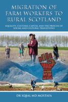 Migration of Farm Workers to Rural Scotland: Equality, Cultural Capital and the Process of Social and Cultural Transitions 1546297227 Book Cover