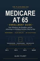 Medicare at 65: The Plain-English Enrollment Guide: Your Windows, the Penalties, and the Advantage-vs-Medigap Decision, Step by Step B0H9939141 Book Cover