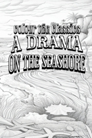 Color Your Own Cover of Honoré de Balzac's A Drama on the Seashore (Enhance a Beloved Classic Book and Create a Work of Art) (Colour the Classics) B0CNV3JTY1 Book Cover