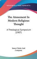 The Atonement In Modern Religious Thought: A Theological Symposium 0548710953 Book Cover