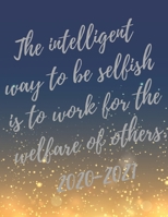 The intelligent way to be selfish is to work for the welfare of others.: 2020-2021 Planner, Super Volunteers Planner with Volunteer Inspirational Quotes, 24 Months Calendar & Large Notebook (Appreciat 1710236914 Book Cover
