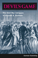 Devil's Game: The Civil War Intrigues of Charles A. Dunham 0252075196 Book Cover