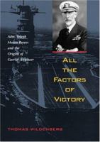 All the Factors of Victory: Adm. Joseph Mason Reeves and the Origins of Carrier Air Power 1574883755 Book Cover