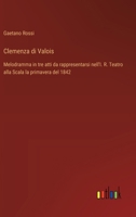 Clemenza di Valois: Melodramma in tre atti da rappresentarsi nell'I. R. Teatro alla Scala la primavera del 1842 (Italian Edition) 3385065496 Book Cover