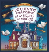 20 Cuentos Para Dormir De La Escuela De Magos (Cuentos Para Dormir Para Niños de 3 A 8 Años Serie 3) (Spanish Edition) B0DRDV784J Book Cover